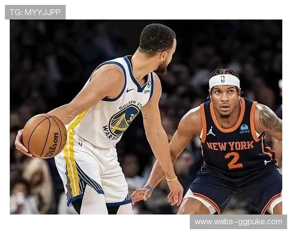 尼克斯对阵勇士，布伦森与库里对位成看点